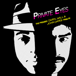 Private Eyes: The Premier Tribute to Daryl Hall & John Oates